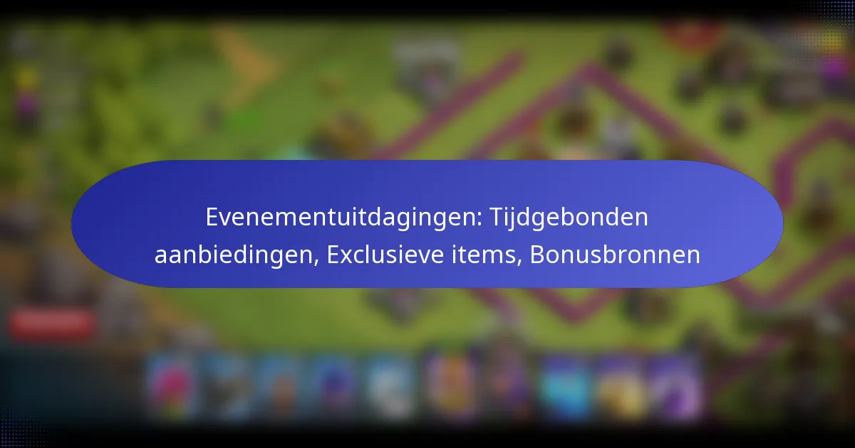 You are currently viewing Evenementuitdagingen: Tijdgebonden aanbiedingen, Exclusieve items, Bonusbronnen