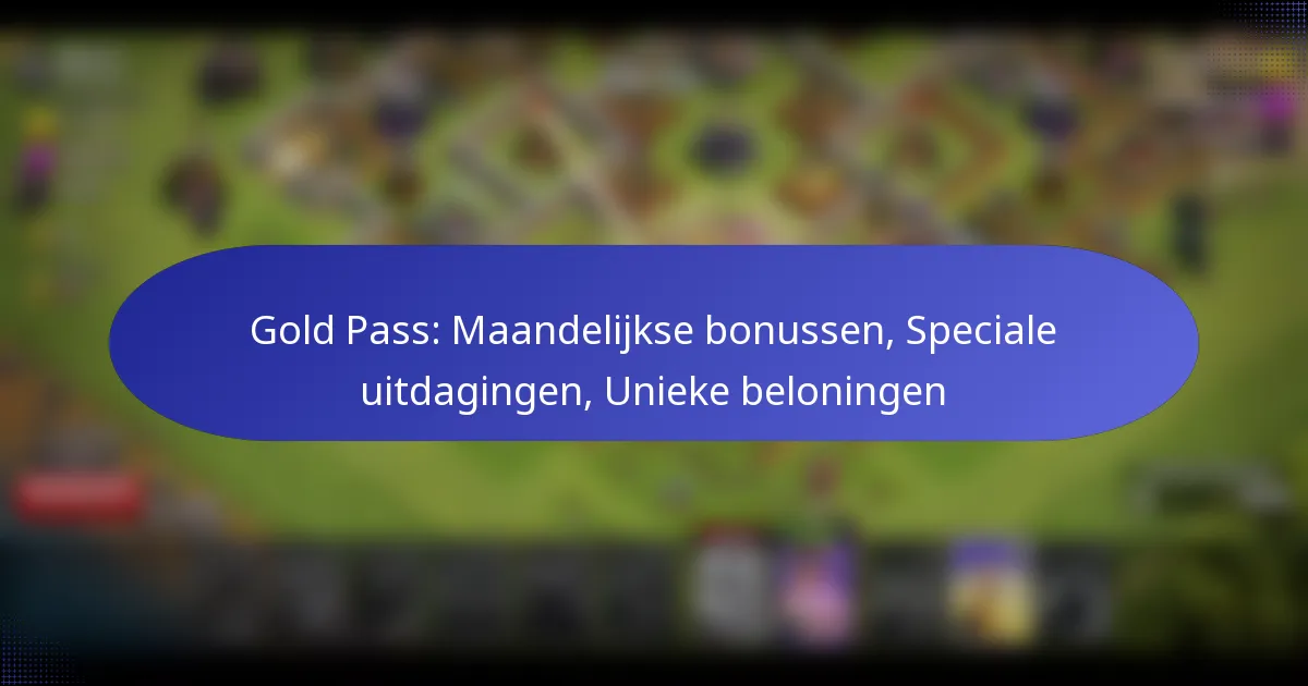 You are currently viewing Gold Pass: Maandelijkse bonussen, Speciale uitdagingen, Unieke beloningen