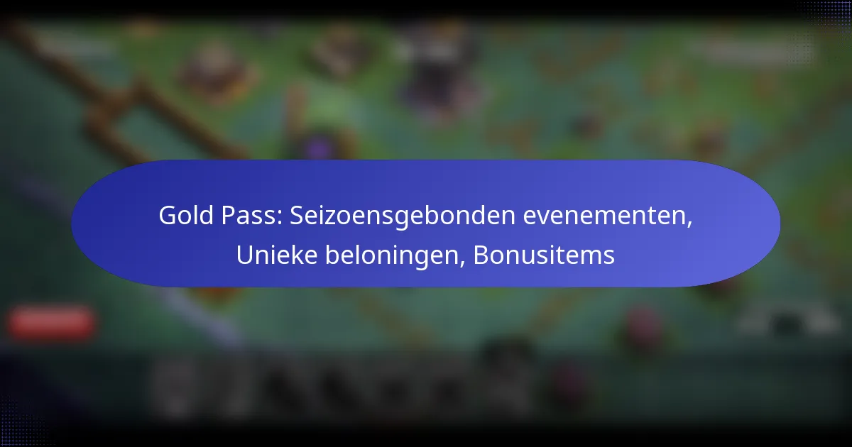 You are currently viewing Gold Pass: Seizoensgebonden evenementen, Unieke beloningen, Bonusitems