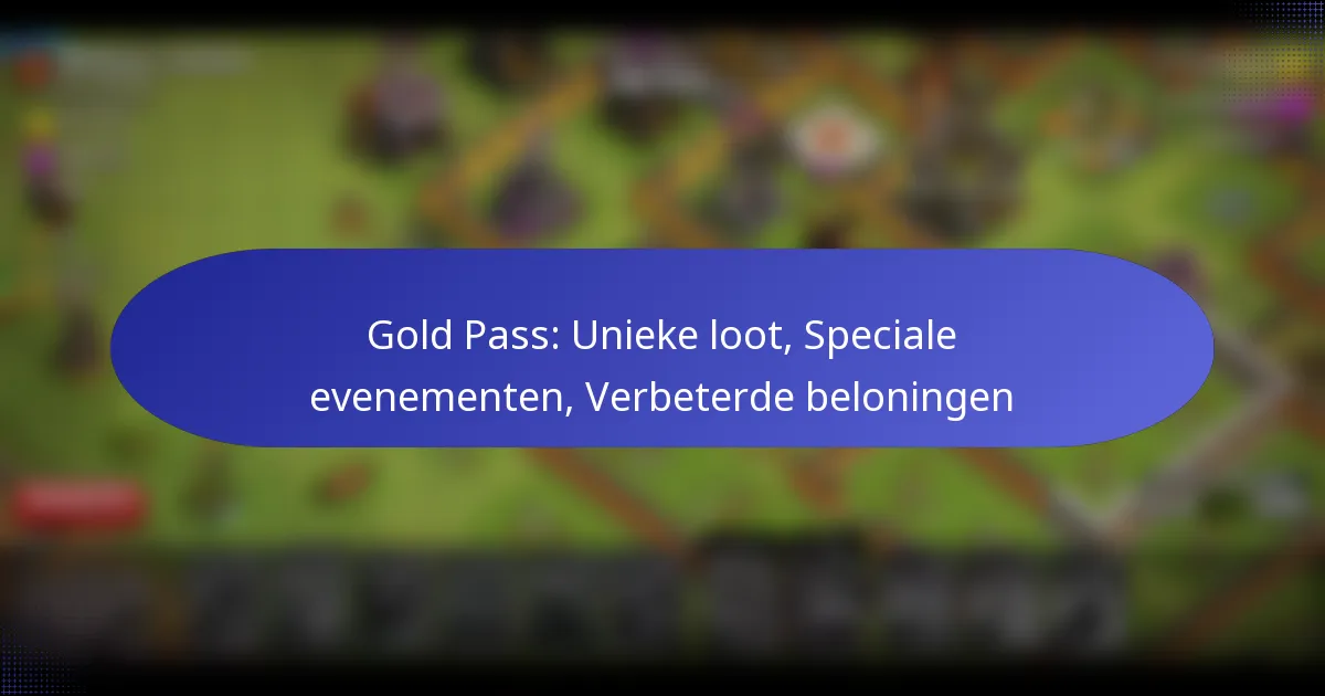 You are currently viewing Gold Pass: Unieke loot, Speciale evenementen, Verbeterde beloningen