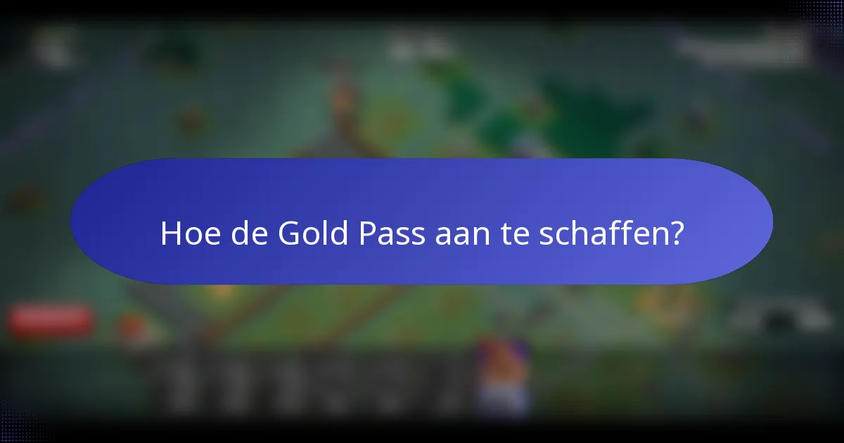 Hoe de Gold Pass aan te schaffen?