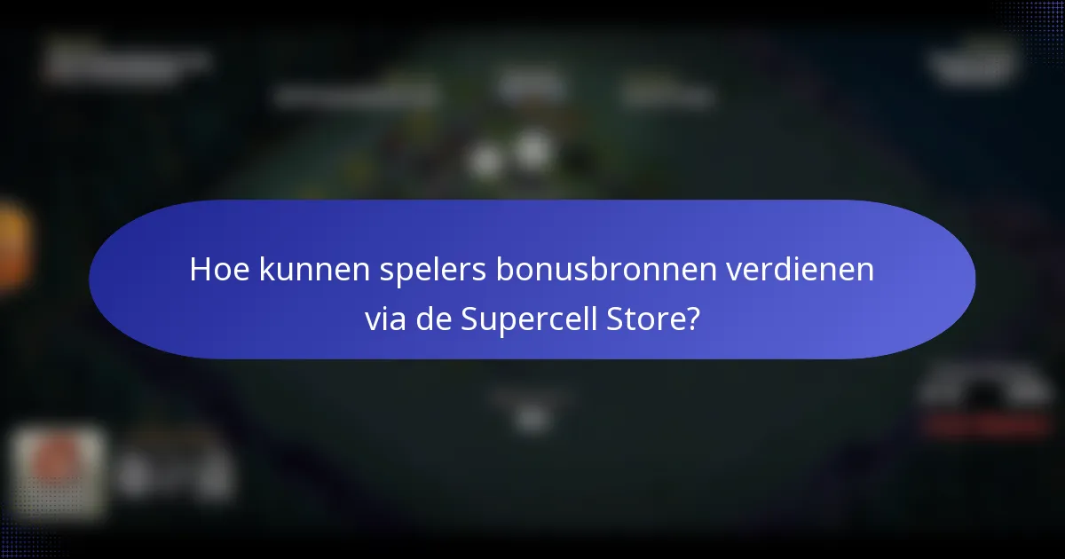 Hoe kunnen spelers bonusbronnen verdienen via de Supercell Store?
