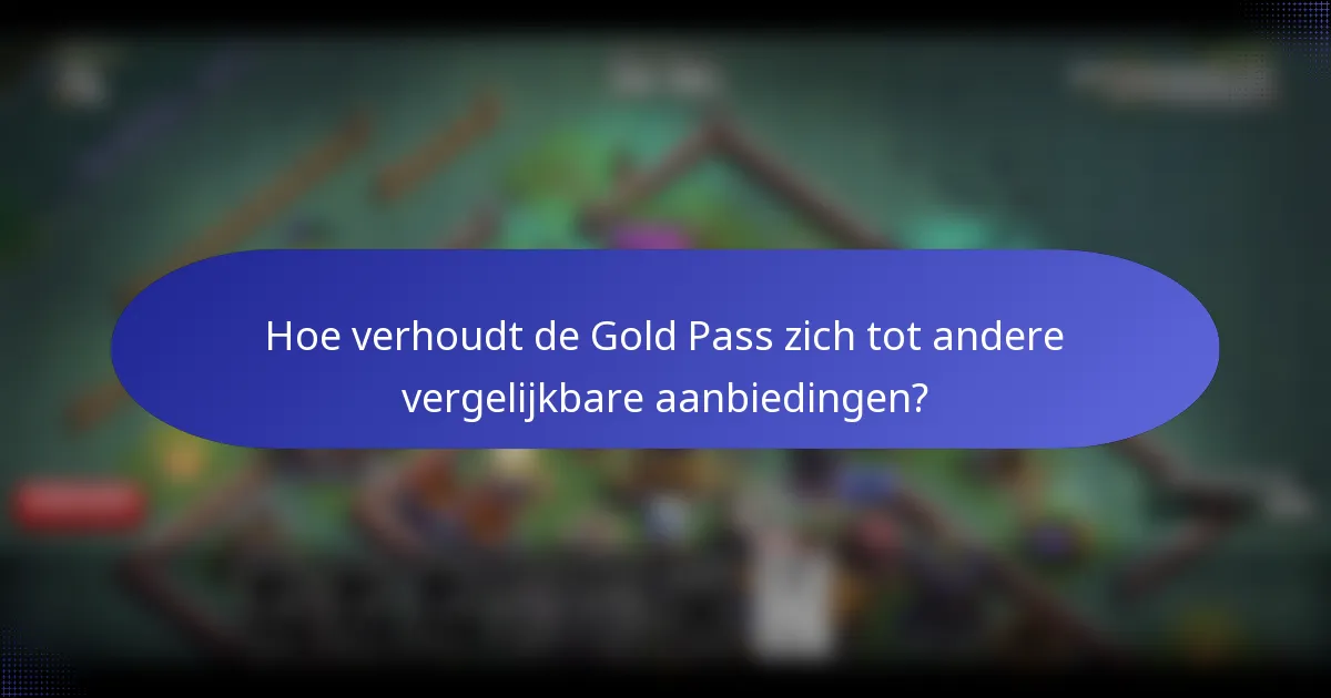 Hoe verhoudt de Gold Pass zich tot andere vergelijkbare aanbiedingen?