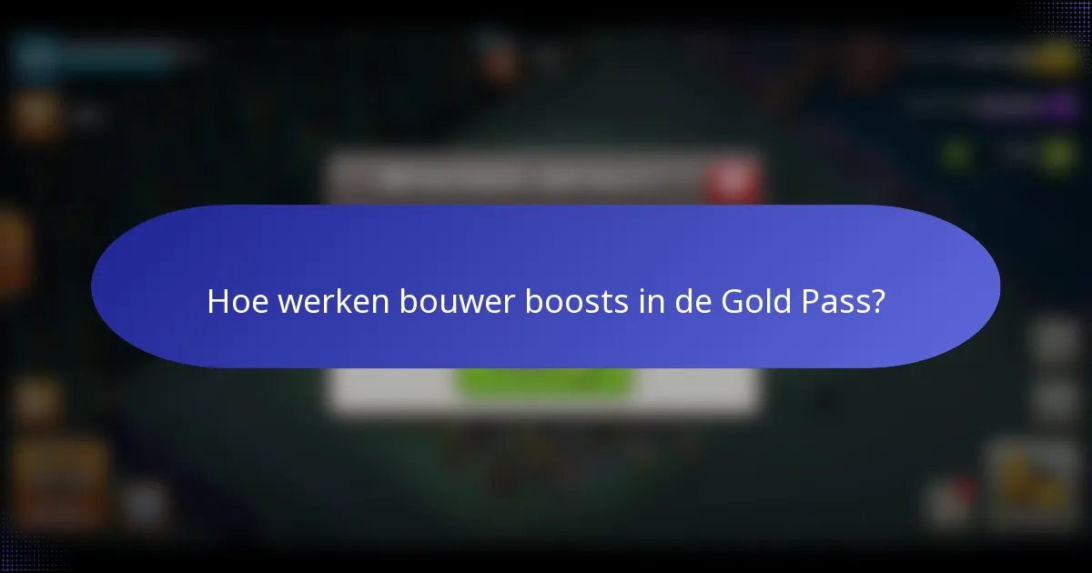 Hoe werken bouwer boosts in de Gold Pass?