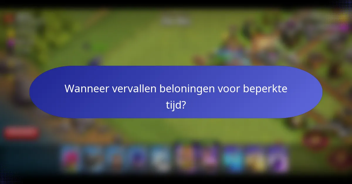 Wanneer vervallen beloningen voor beperkte tijd?