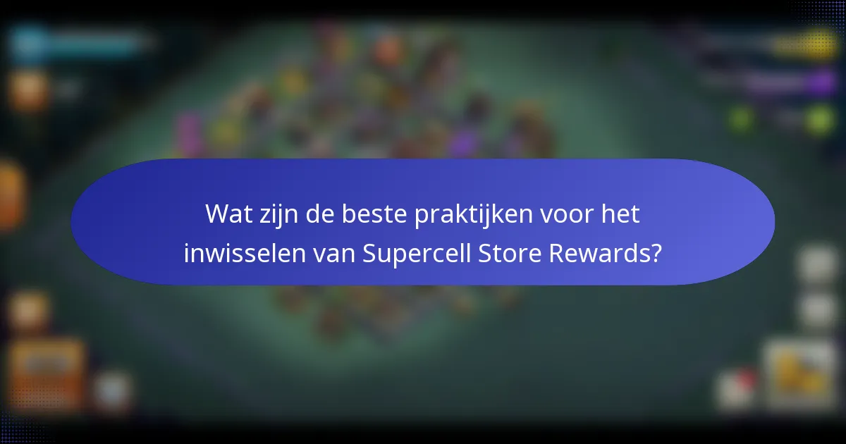 Wat zijn de beste praktijken voor het inwisselen van Supercell Store Rewards?