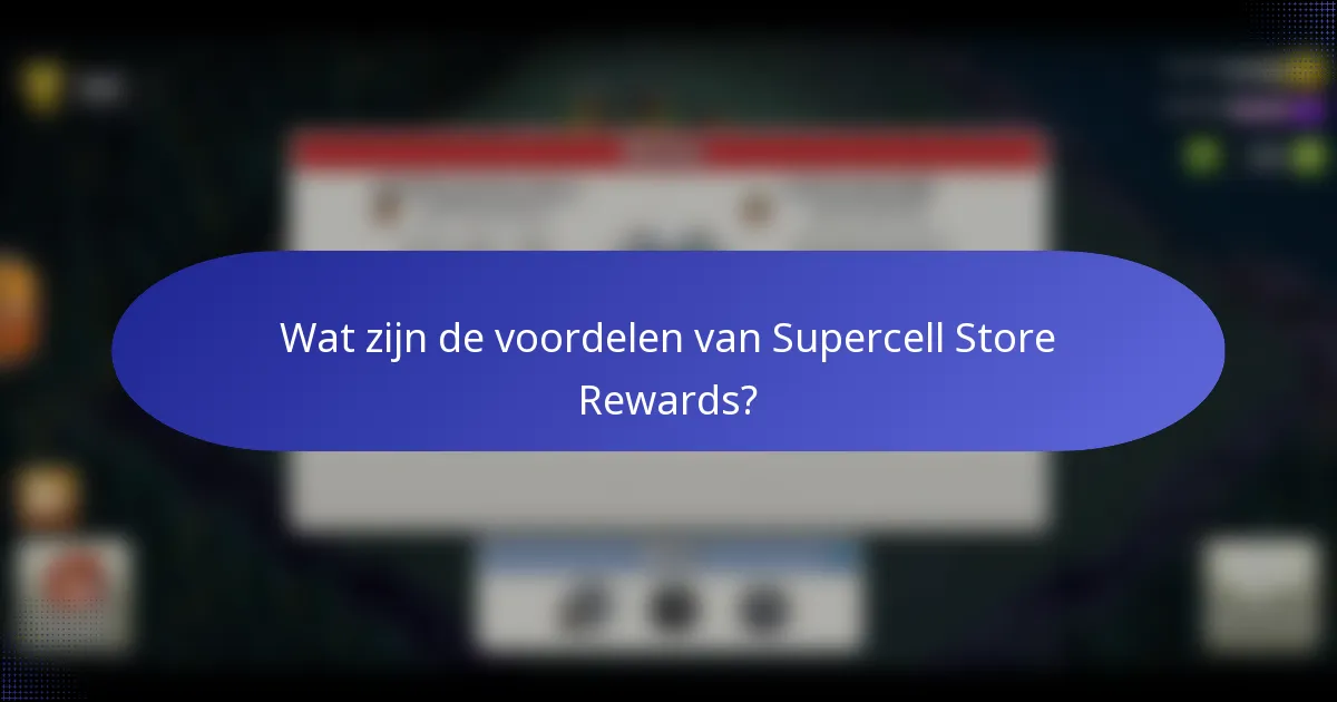 Wat zijn de voordelen van Supercell Store Rewards?