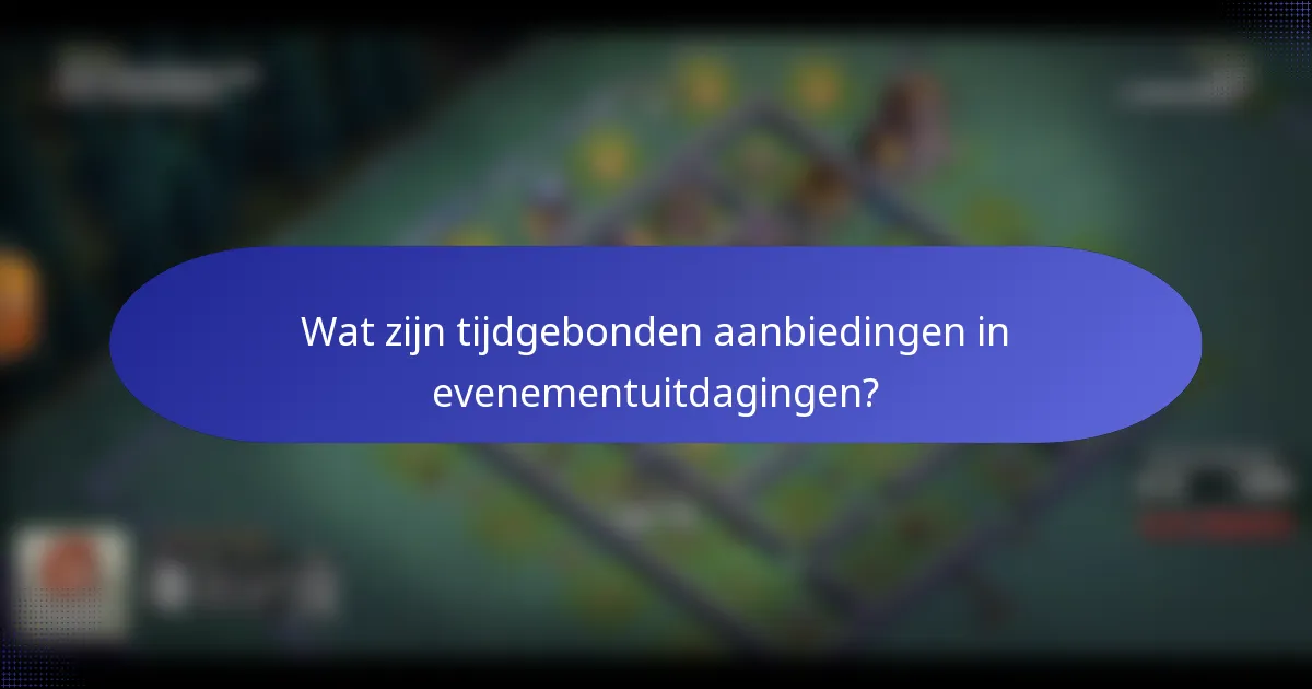 Wat zijn tijdgebonden aanbiedingen in evenementuitdagingen?