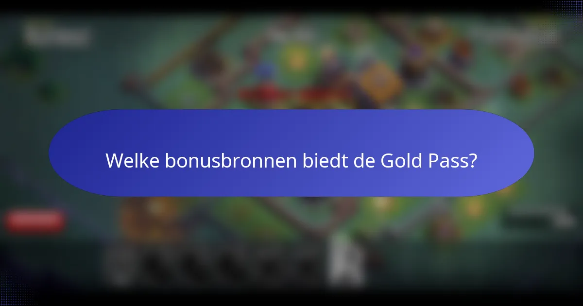 Welke bonusbronnen biedt de Gold Pass?