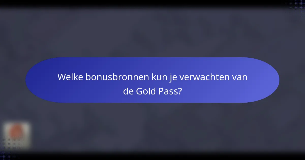 Welke bonusbronnen kun je verwachten van de Gold Pass?