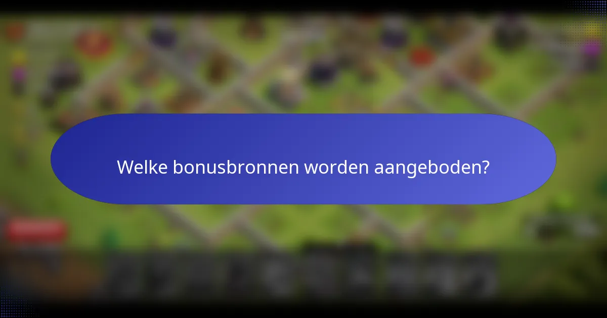Welke bonusbronnen worden aangeboden?