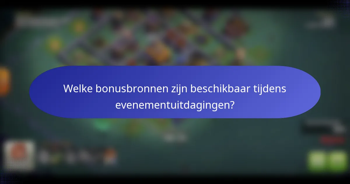 Welke bonusbronnen zijn beschikbaar tijdens evenementuitdagingen?