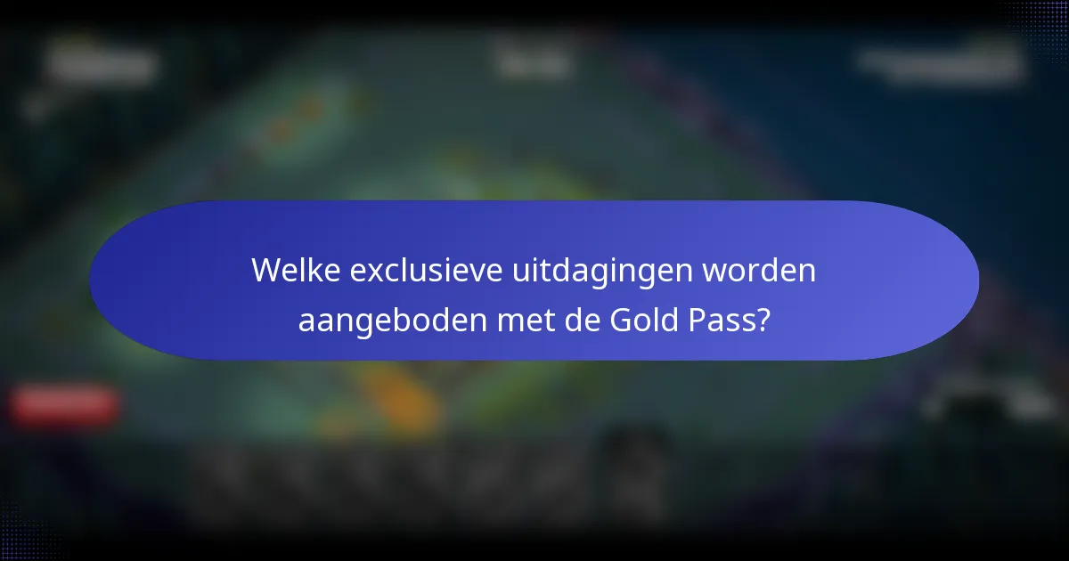 Welke exclusieve uitdagingen worden aangeboden met de Gold Pass?
