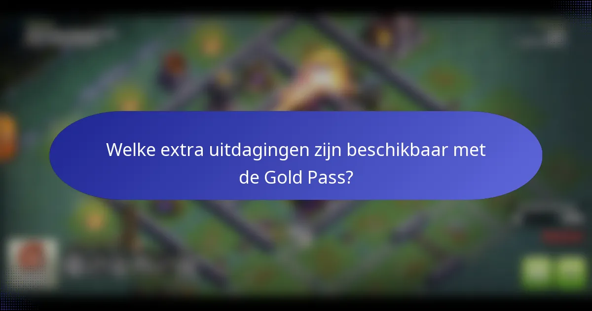 Welke extra uitdagingen zijn beschikbaar met de Gold Pass?