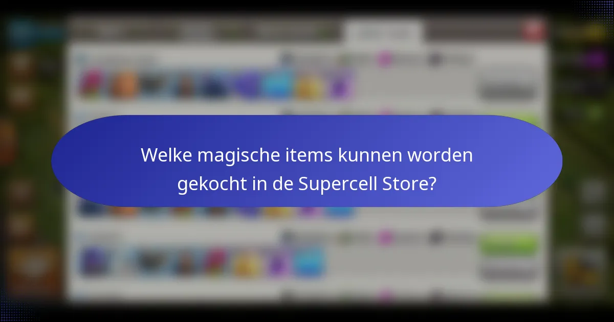 Welke magische items kunnen worden gekocht in de Supercell Store?
