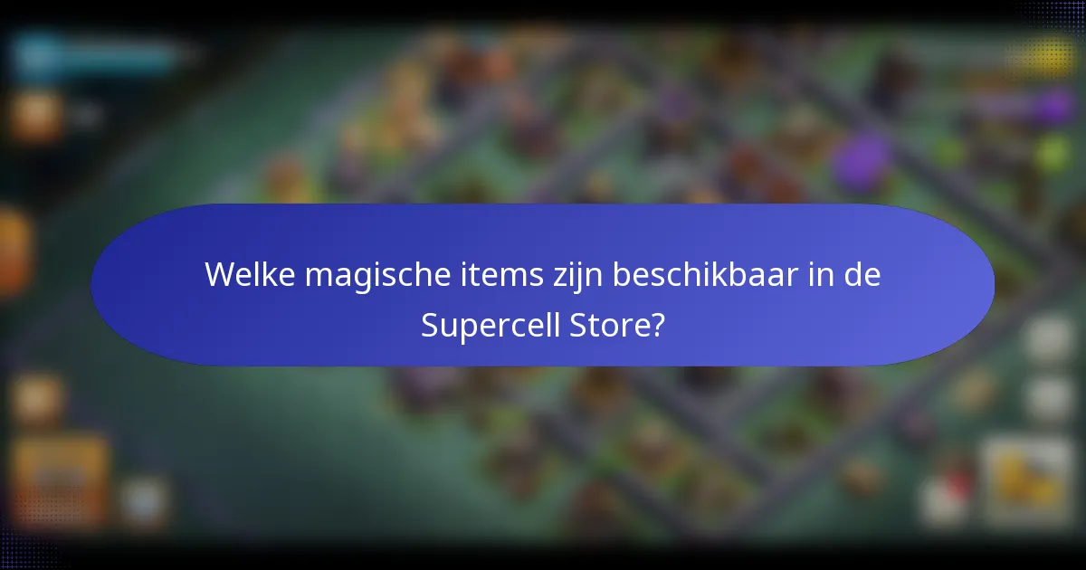 Welke magische items zijn beschikbaar in de Supercell Store?
