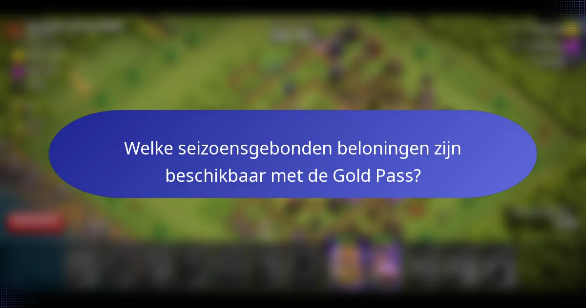 Welke seizoensgebonden beloningen zijn beschikbaar met de Gold Pass?