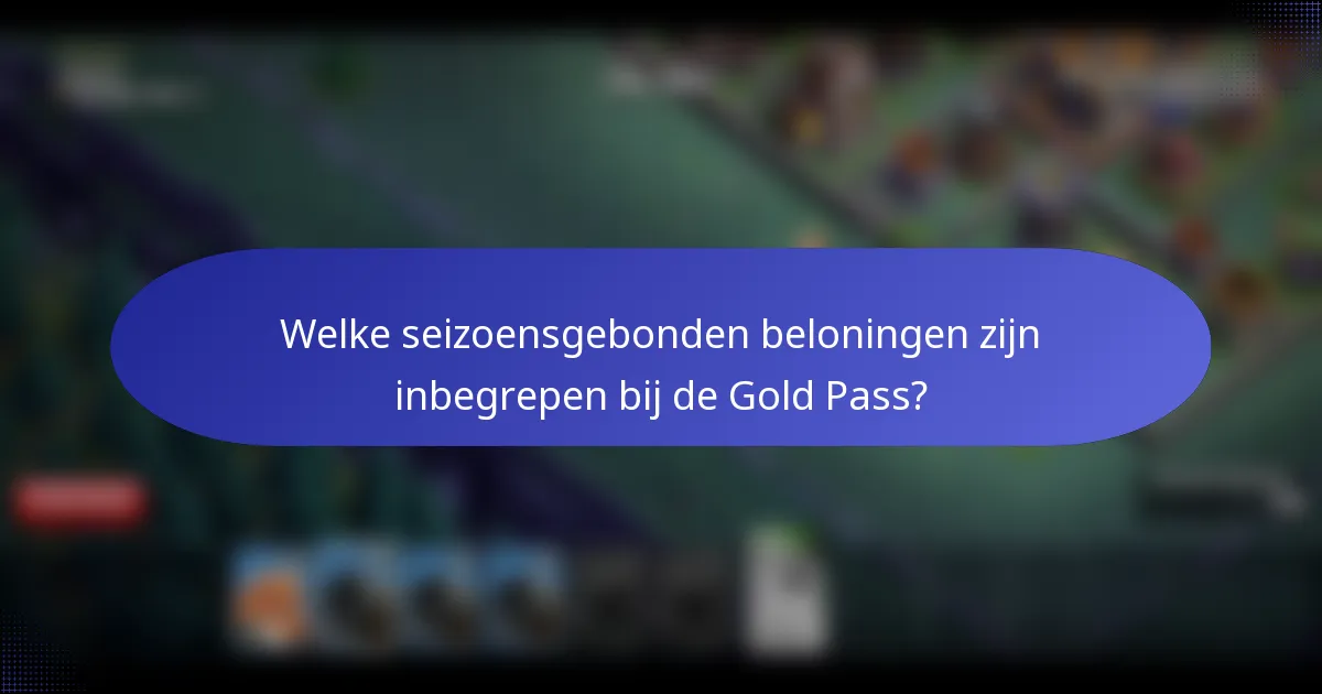 Welke seizoensgebonden beloningen zijn inbegrepen bij de Gold Pass?