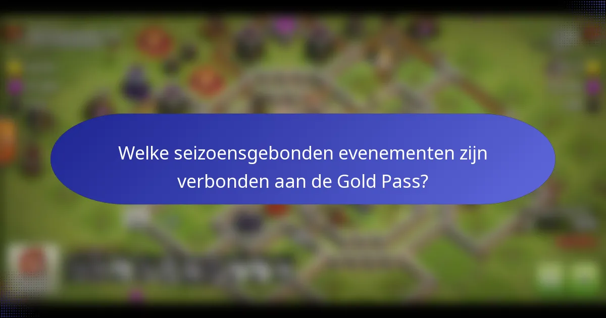 Welke seizoensgebonden evenementen zijn verbonden aan de Gold Pass?