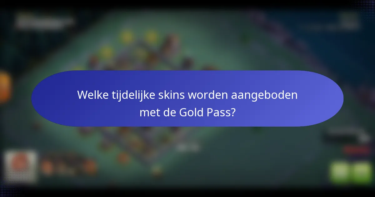 Welke tijdelijke skins worden aangeboden met de Gold Pass?