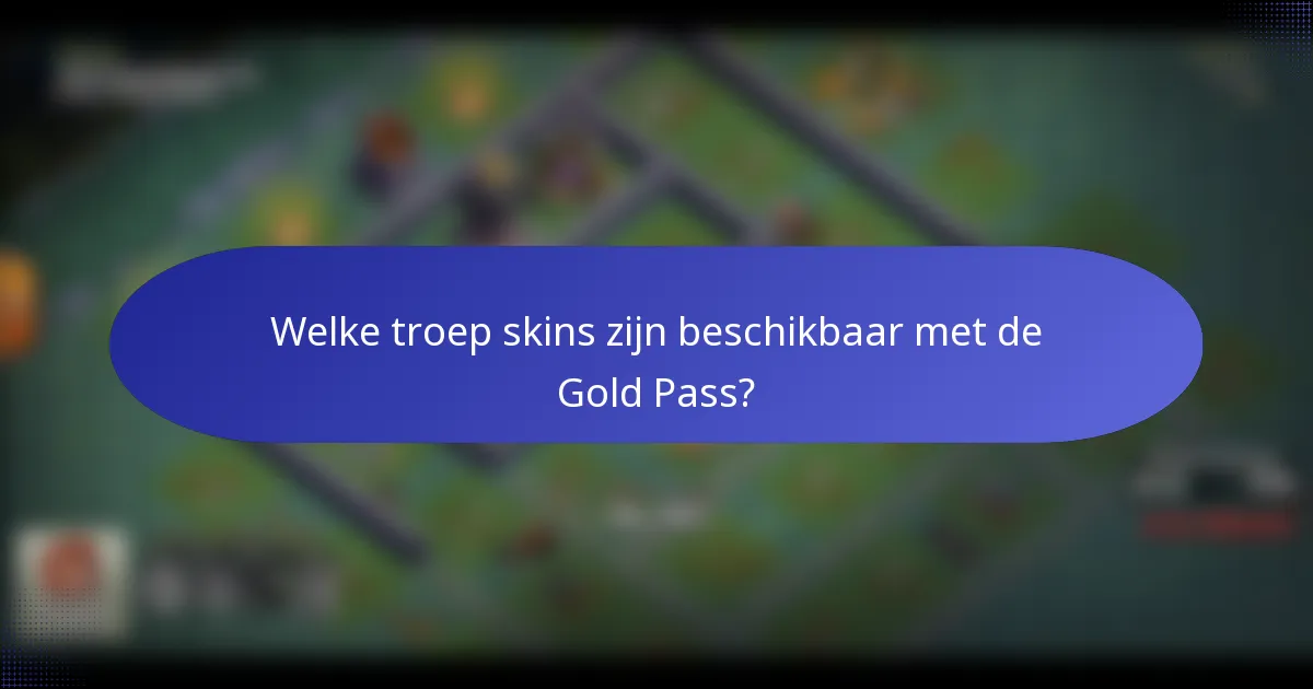 Welke troep skins zijn beschikbaar met de Gold Pass?